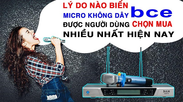 Lý do biến Micro không dây BCE được người dùng chọn mua nhiều nhất hiện nay