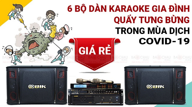 Mách bạn 6 bộ dàn karaoke gia đình giá rẻ quẩy banh nóc mùa dịch