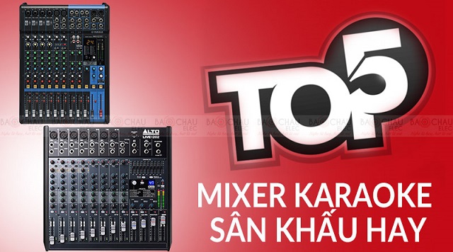 Top 5 bàn mixer karaoke giá rẻ, mixer sân khấu hay nhất hiện nay
