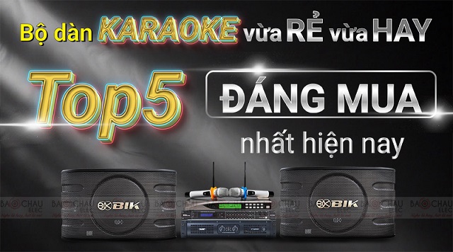 Top 5 bộ dàn karaoke rẻ và hay nhất hiện nay