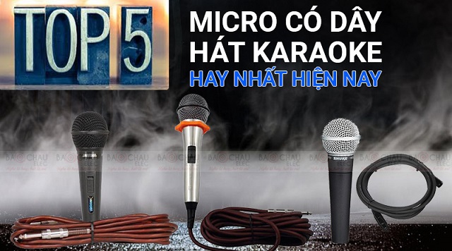 Top 5 Micro có dây hát karaoke hay nhất hiện nay