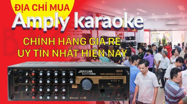 Tư vấn địa chỉ mua Amply karaoke chính hãng giá rẻ nhất hiện nay
