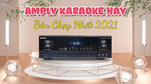 Săn lùng chiếc Amply karaoke hay bán chạy nhất 2021