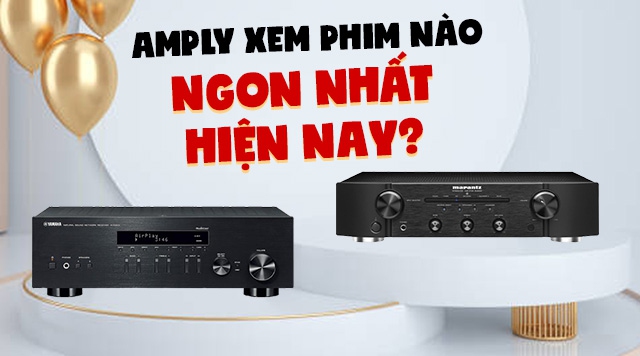 Amply xem phim nào ngon nhất hiện nay?