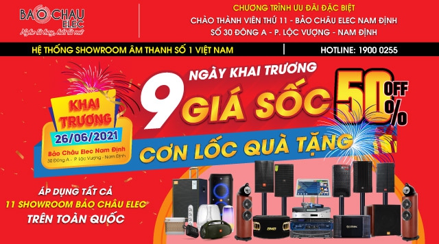 KHUYẾN MÃI VÀ QUÀ TẶNG KHỦNG CHƯA TỪNG CÓ - MỪNG KHAI TRƯƠNG SHOWROOM BẢO CHÂU ELEC NAM ĐỊNH