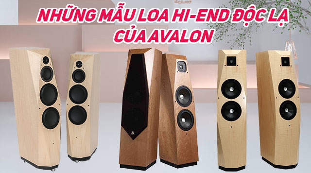 Những mẫu loa hi-end độc lạ của Avalon