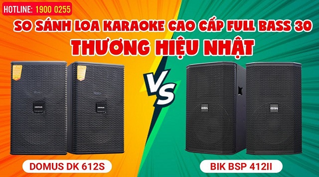 Đánh giá 2 dòng Loa Full bass 30 Nhật: Loa BIK BSP 412II & Loa Domus DK 612S cao cấp