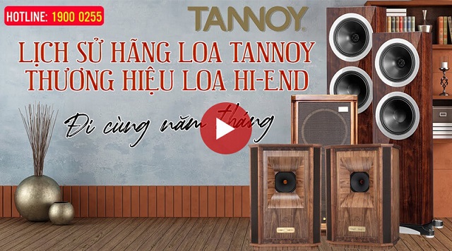 Lịch Sử Hãng Loa Hi-End Huyền Thoại Tannoy- Thương hiệu gắn với lịch sử chế tạo loa của nhân loại