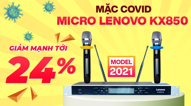 Mặc Covid, Micro lenovo KX850 mới nhất 2021 giảm mạnh tới 24%