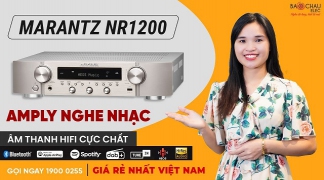 Test Chất âm của Amply Marantz NR1200 - Siêu phẩm Nghe nhạc Hifi Cực Chất