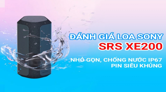 Đánh giá loa Sony SRS XE200: Nhỏ Gọn, chống nước IP67, Pin siêu khủng, bluetooth 5.2