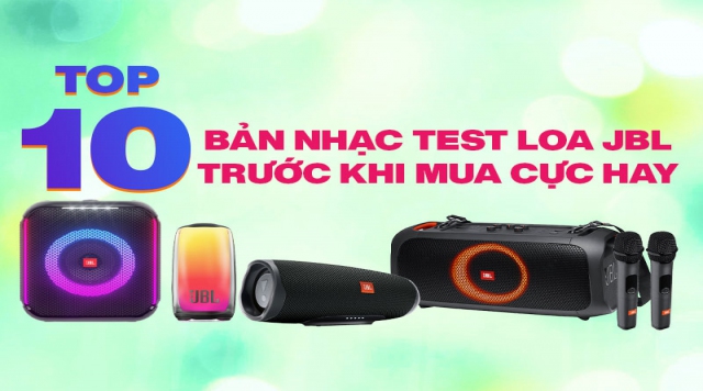 TOP 10 bản nhạc test Loa JBL trước khi mua cực hay được nhiều ...