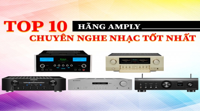 Top 10 mẫu Amply chuyên nghe nhạc tốt nhất bạn nên mua