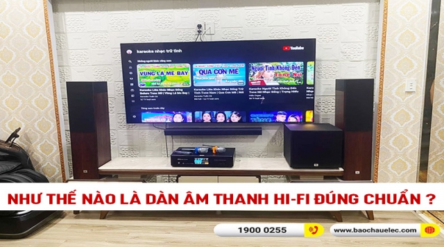 Như thế nào là Dàn âm thanh Hi-fi đúng chuẩn?