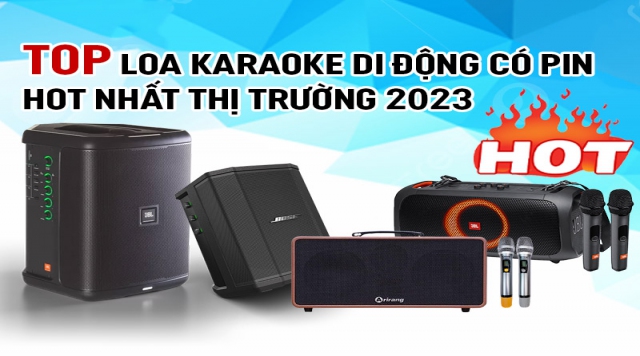 Top Loa karaoke di động có pin hot nhất thị trường 2023