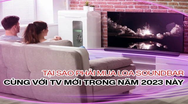 Vì sao chúng ta nên mua Soundbar cùng với TV mới ?