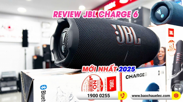 Review JBL Charge 6 loa bluetooth “quốc dân” mới nhất 2025