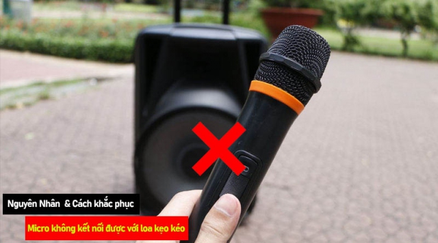 Nguyên nhân micro không kết nối được với loa kẹo kéo và khắc phục triệt để