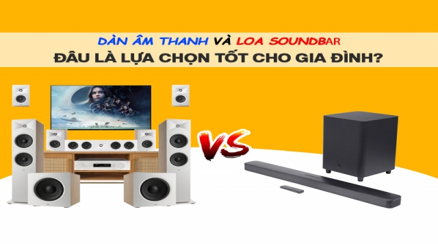 So sánh loa soundbar và dàn âm thanh - Chọn loại nào?