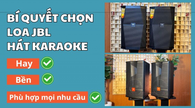 Bí quyết chọn loa JBL hát karaoke hay, bền, phù hợp mọi nhu cầu