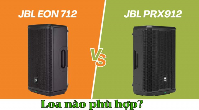 So sánh chi tiết JBL EON712 và JBL PRX912: Loa nào phù hợp? 