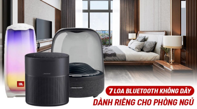 7 Loa bluetooth không dây cực hay dành riêng cho phòng ngủ