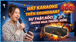 Đánh giá: Loa Soundbar Có Hát Karaoke Được Không?