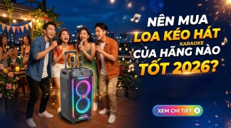 Nên mua loa kéo hát karaoke của hãng nào tốt 2026