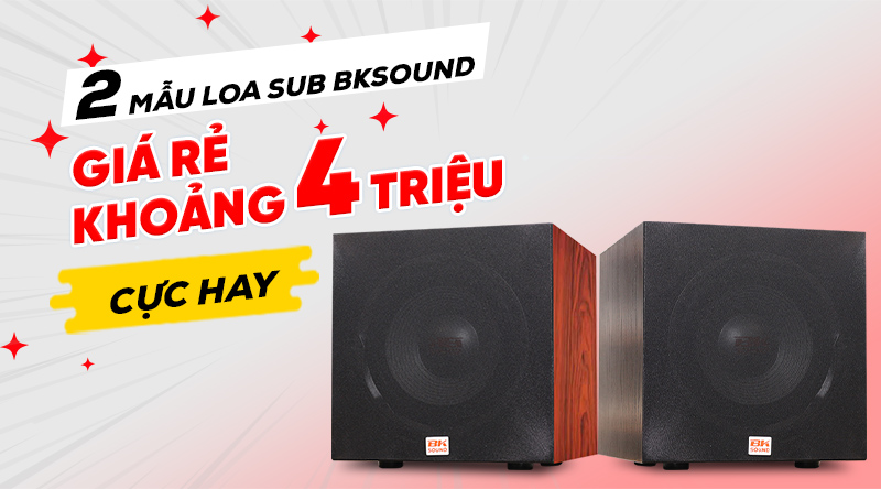 Loa sub giá khoảng 4 triệu cực hay