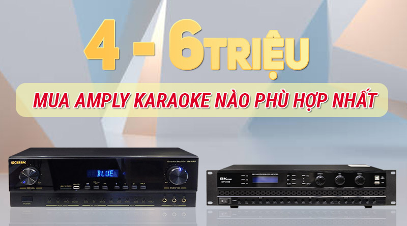 Amply karaoke 4-6 triệu chất lượng nhất